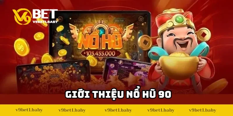 Giới thiệu nổ hũ 90