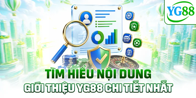Tìm hiểu nội dung giới thiệu YG88 chi tiết nhất